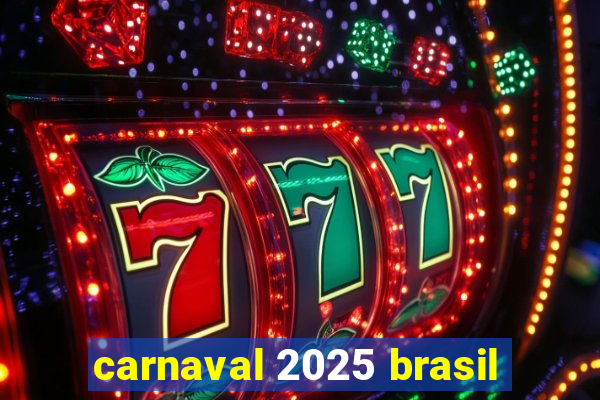 carnaval 2025 brasil